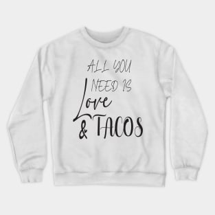 All You Need Is Love and Tacos Cute Funny cute Valentines Day Crewneck Sweatshirt